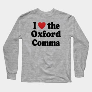 I Love the Oxford Comma Long Sleeve T-Shirt